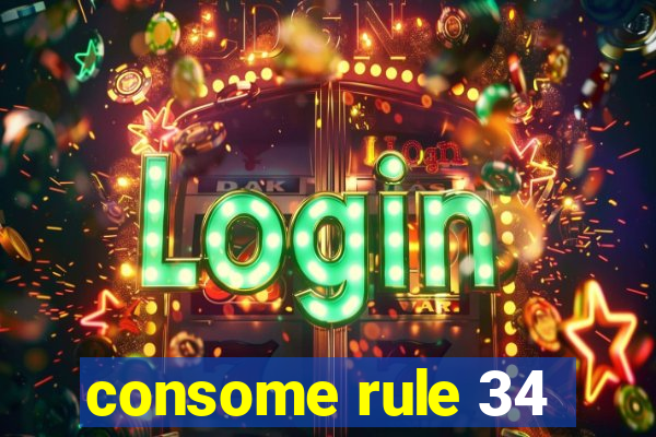 consome rule 34